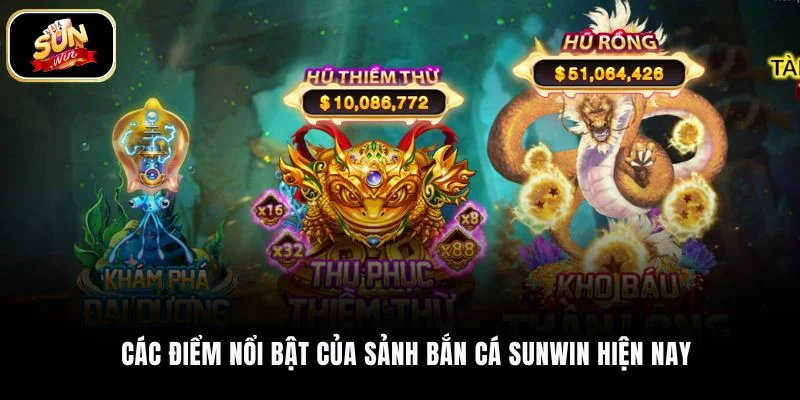 Các điểm nổi bật của sảnh bắn cá SUNWIN hiện nay