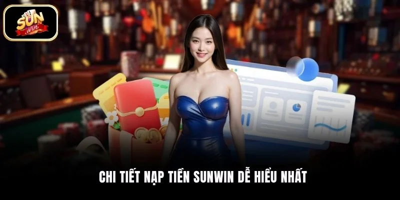 Chi tiết nạp tiền SUNWIN dễ hiểu nhất
