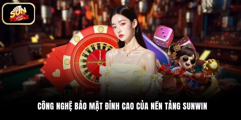 Công nghệ bảo mật đỉnh cao của nền tảng SUNWIN