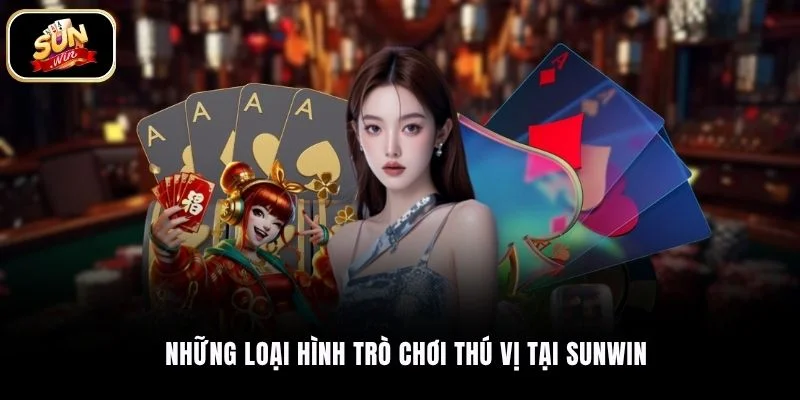 Những loại hình trò chơi thú vị tại SUNWIN