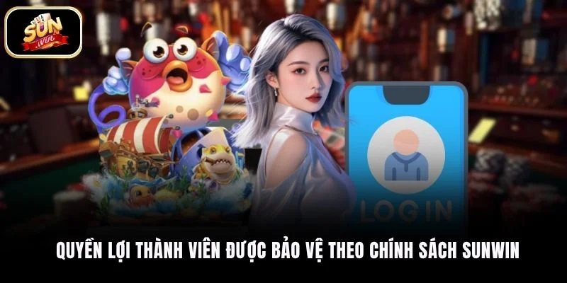 Quyền lợi thành viên được bảo vệ theo chính sách SUNWIN
