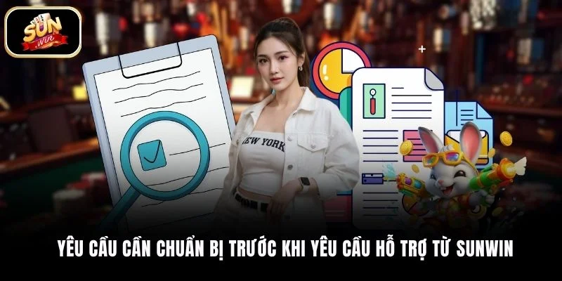 Yêu cầu cần chuẩn bị trước khi yêu cầu hỗ trợ từ SUNWIN